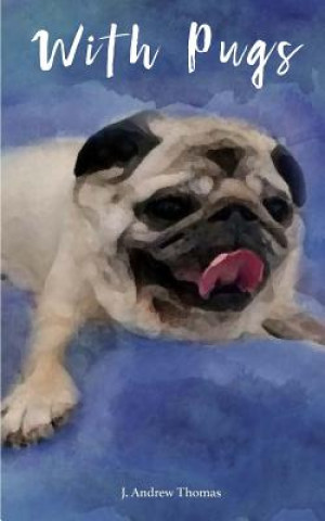 Knjiga With Pugs J Andrew Thomas