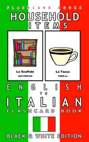 Kniha Household Items - English to Italian Flash Card Book: Black and White Edition - Italian for Kids Flashcard Books