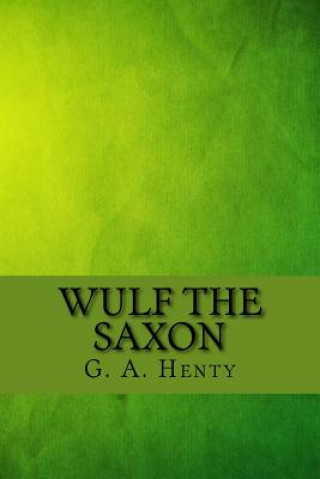 Libro Wulf the saxon G. A. Henty