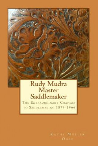 Knjiga Rudy Mudra Master Saddlemaker Kathy Muller Ogle