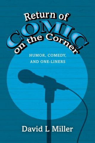 Knjiga Return of Comic on the Corner: Humor, Comedy, and One-Liners David L Miller