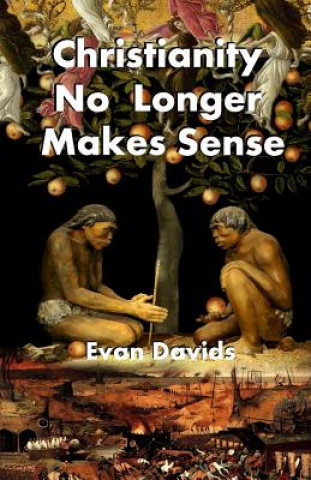 Kniha Christianity No Longer Makes Sense Evan Davids