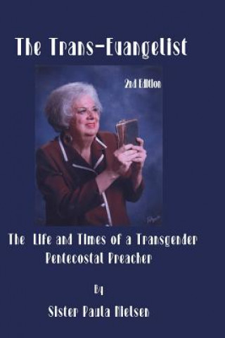 Carte Trans-Evangelist: The Life and Times of A Transgender Pentecostal Preacher Sister Paula Nielson