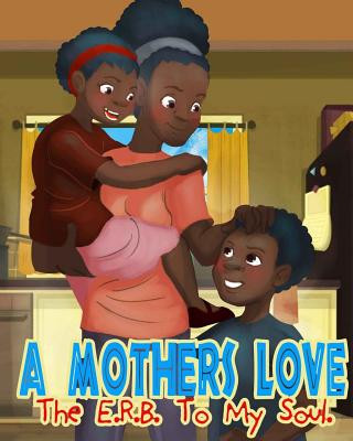 Kniha A Mothers Love: The E.R.B. of my soul Kimberly Boyd Jones
