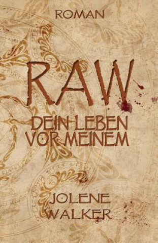 Książka Raw: Dein Leben vor Meinem Jolene Walker