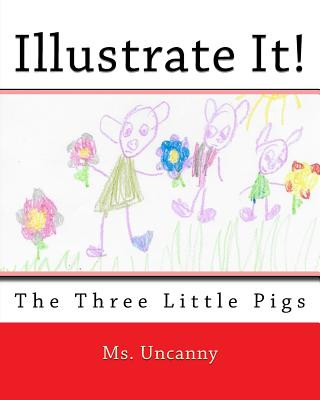 Книга Illustrate It!: The Three Little Pigs MS Uncanny