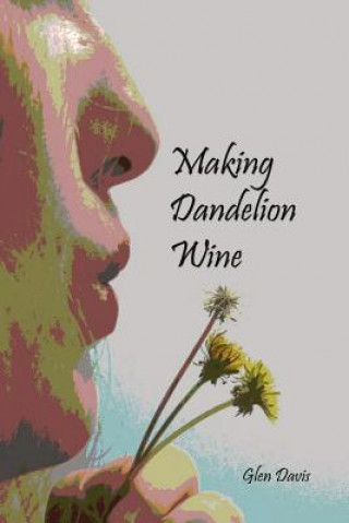 Knjiga Making Dandelion Wine Glen Davis