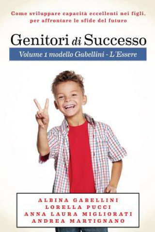 Kniha Genitori di Successo: Come sviluppare capacit? eccellenti nei figli per affrontare le sfide del futuro Dott Albina Gabellini