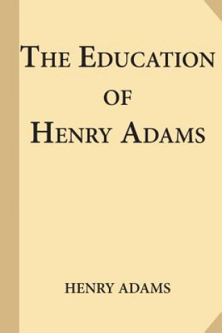 Carte The Education of Henry Adams Henry Adams