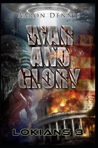 Knjiga War and Glory: Lokians 3 Aaron Dennis