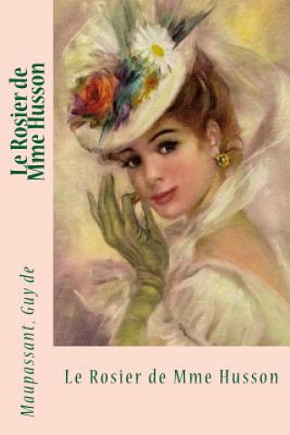 Könyv Le Rosier de Mme Husson Maupassant Guy De