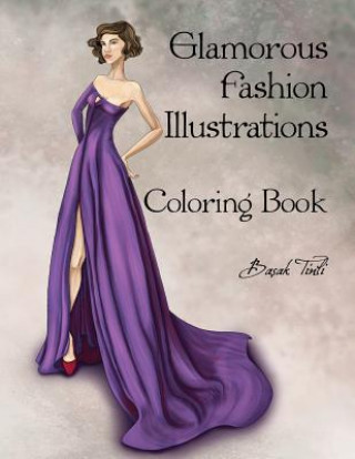 Kniha Glamorous Fashion Illustrations Coloring Book Basak Tinli