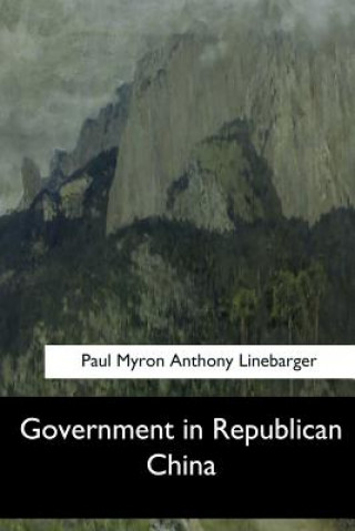 Книга Government in Republican China Paul Myron Anthony Linebarger