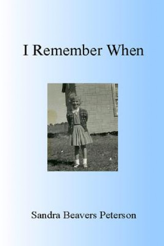 Книга I Remember When Sandra Beavers Peterson