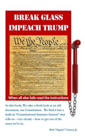 Knjiga Break Glass Impeach Trump Bob "Again" Carney Jr