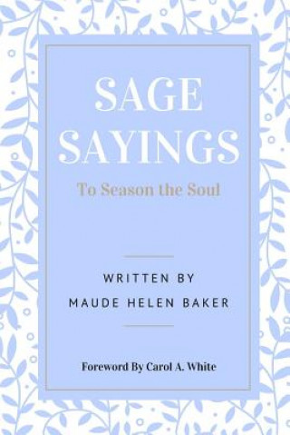 Könyv Sage Sayings To Season the Soul Maude Helen Baker