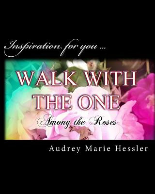 Книга Walk With The One: Among the Roses Audrey Marie Hessler