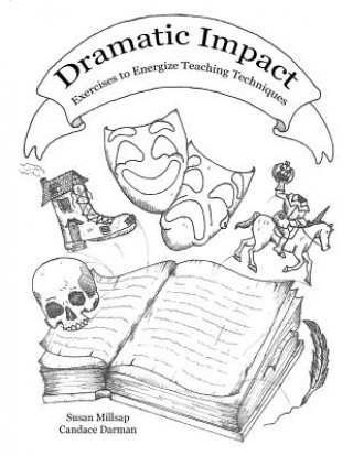 Knjiga Dramatic Impact: Exercises to Energize Teaching Techniques Susan Millsap