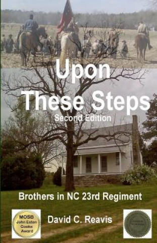 Книга Upon These Steps: Brothers in NC 23rd Regiment (Second Edition) David C Reavis