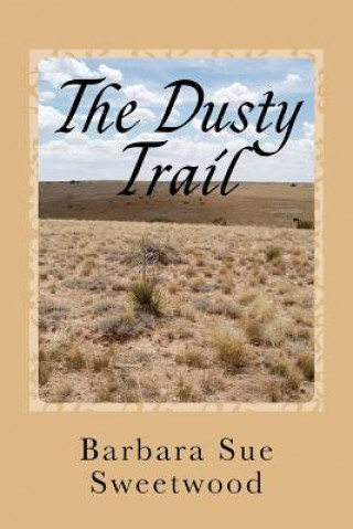 Carte The Dusty Trail: A Story Of The Santa Fe Trail Barbara Sue Sweetwood