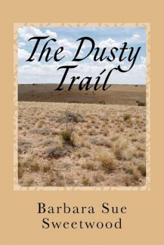 Książka The Dusty Trail: A Story Of The Santa Fe Trail Barbara Sue Sweetwood