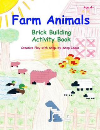 Книга Farm Animals - Brick Building Activity Book: Creative Play with Step-by-Step Ideas Paul Bacio