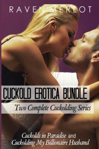 Könyv Cuckold Erotica Bundle: Two Complete Cuckolding Series: Cuckolds in Paradise and Cuckolding My Billionaire Husband Raven Merlot