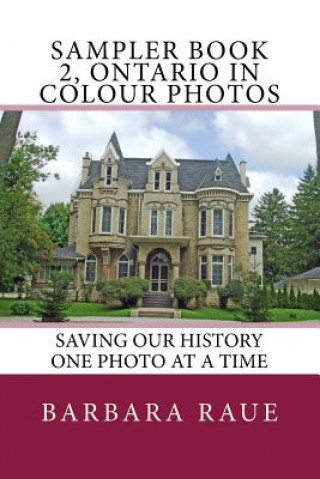 Kniha Sampler Book 2, Ontario in Colour Photos: Saving Our History One Photo at a Time Mrs Barbara Raue