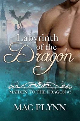 Carte Labyrinth of the Dragon: Maiden to the Dragon #3 (Alpha Dragon Shifter Romance) Mac Flynn