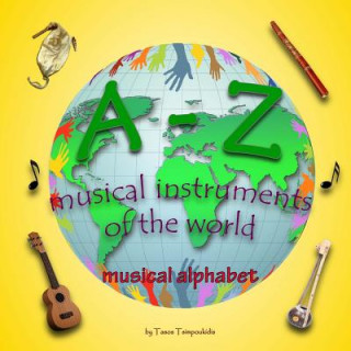 Kniha A-Z musical instruments: Learning the ABC with the help of the musical instruments of the world (musical alphabet) (A-Z early learning Book 1) Tasos Tsimpoukidis