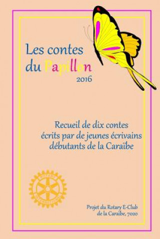 Kniha Les Contes du Papillon (2017): Histoires Ecrites par des enfants pour des enfants; un projet du Rotary E-Club de la Caribe, 7020 7020 Rotary E-Club Caribbean