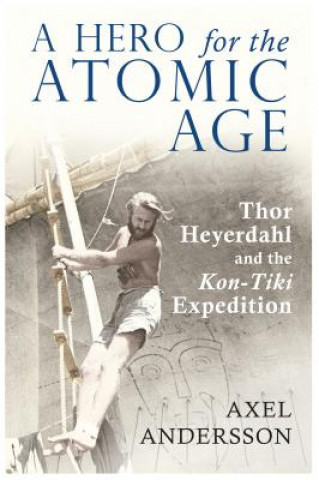 Книга Hero for the Atomic Age Axel Andersson