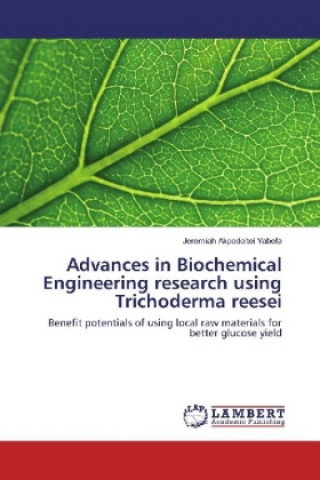 Carte Advances in Biochemical Engineering research using Trichoderma reesei Jeremiah Akpodoitei Yabefa