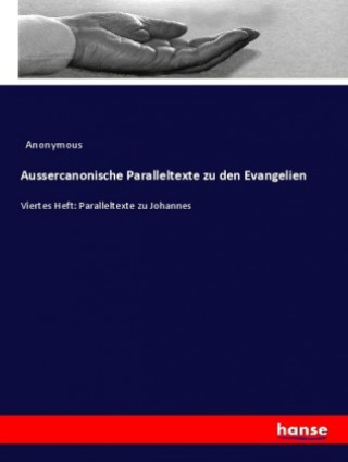 Carte Aussercanonische Paralleltexte zu den Evangelien Anonym