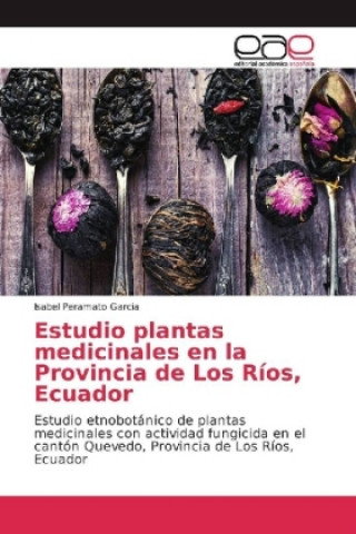 Книга Estudio plantas medicinales en la Provincia de Los Rios, Ecuador Isabel Peramato Garcia