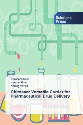 Könyv Chitosan: Versatile Carrier for Pharmaceutical Drug Delivery Shashank Soni