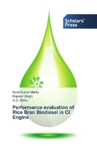 Knjiga Performance evaluation of Rice Bran Biodiesel in CI Engine Sunil Kumar Mahla