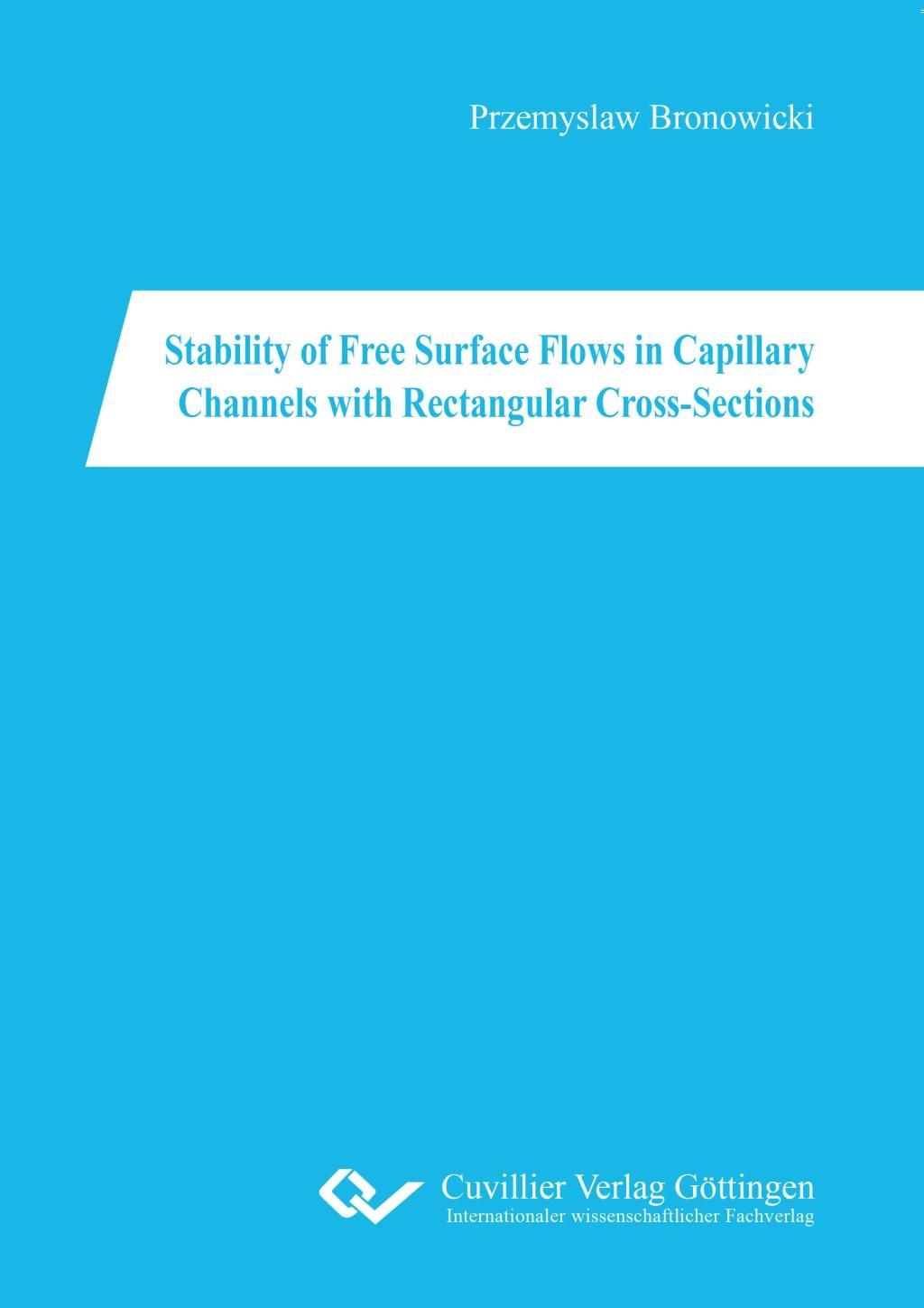 Knjiga Stability of Free Surface Flows in Capillary Channels with Rectangular Cross-Sections Przemyslaw Bronowicki