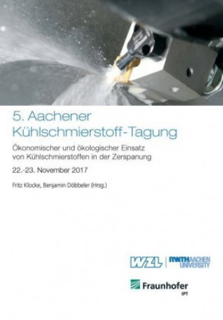 Könyv 5. Aachener Kühlschmierstoff-Tagung: Ökonomischer und ökologischer Einsatz von Kühlschmierstoffen in der Zerspanung Fritz Klocke