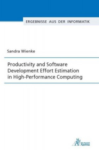 Knjiga Productivity and Software Development Effort Estimation in High-Performance Computing Sandra Wienke