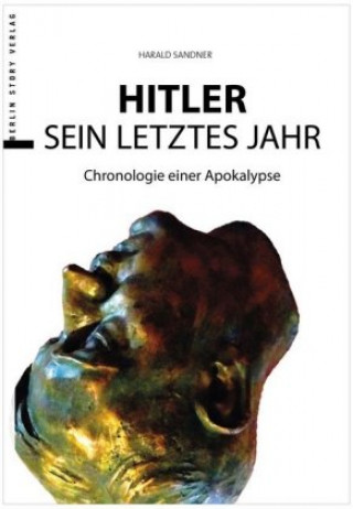 Knjiga Hitler - Das letzte Jahr Harald Sandner
