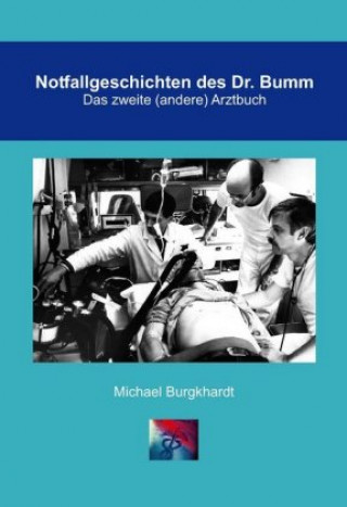 Könyv Notfallgeschichten des Dr. Bumm Michael Burgkhardt