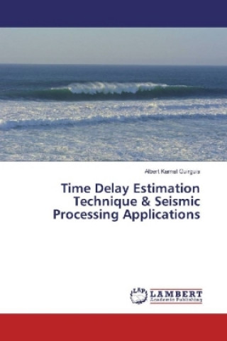 Knjiga Time Delay Estimation Technique & Seismic Processing Applications Albert Kamal Guirguis
