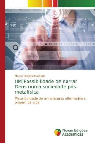 Libro (IM)Possibilidade de narrar Deus numa sociedade pos-metafisica Marcio Fraiberg Machado