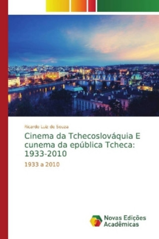 Książka Cinema da Tchecoslováquia E cunema da epública Tcheca: 1933-2010 Ricardo Luiz de Souza