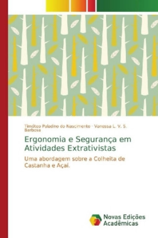 Kniha Ergonomia e Seguranca em Atividades Extrativistas Timóteo Paladino do Nascimento