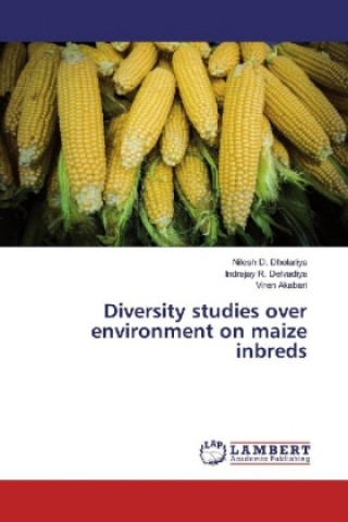 Kniha Diversity studies over environment on maize inbreds Nilesh D. Dholariya