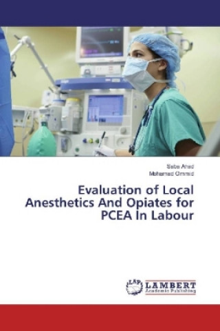 Carte Evaluation of Local Anesthetics And Opiates for PCEA In Labour Saba Ahad