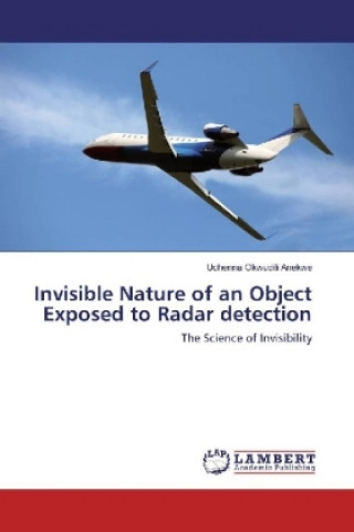 Kniha Invisible Nature of an Object Exposed to Radar detection Uchenna Okwudili Anekwe