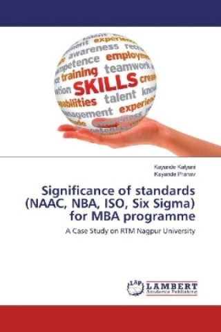 Carte Significance of standards (NAAC, NBA, ISO, Six Sigma) for MBA programme Kayande Kalyani
